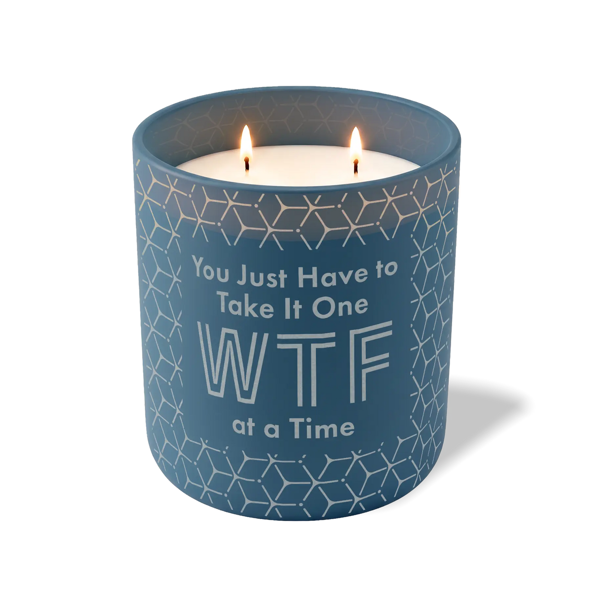 You Just Have To Take It One WTF At a Time | 12 oz Candle