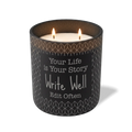 Your Life is Your Story Write Well Edit Often | 12 oz Candle